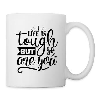 Life Is Tough But So Are You Motivational Quote - Mug - white - Right
