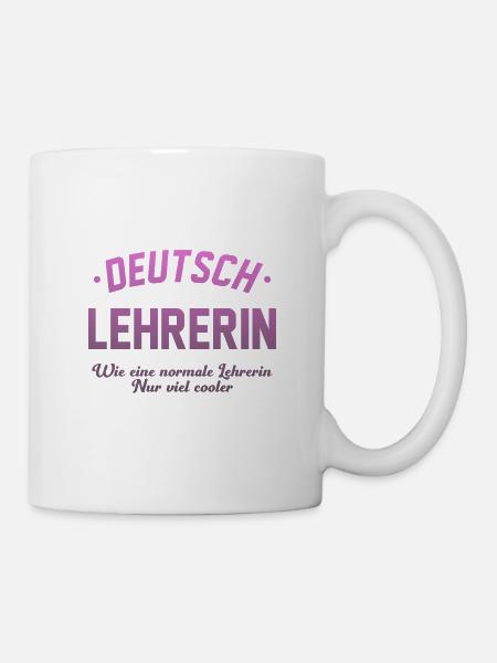 Deutschlehrerin Lehrerin Germanistik Spruch - Tasse - Weiß
