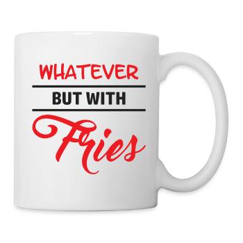 Whatever - but with Fries - Mug - white - Right