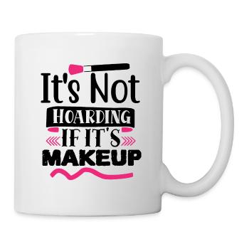 Es hortet nicht, wenn Make-up lustig ist - Tasse - Weiß - Rechts