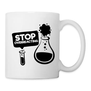 Hör auf, auf den Slogan der lustigen Chemie zu überreagieren - Tasse - Weiß - Rechts