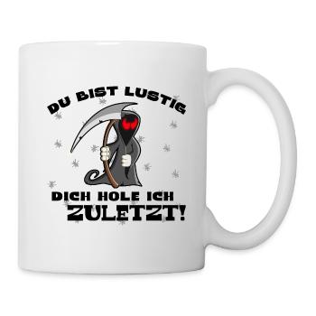 Sensenmann, Metall, Tod, Du bist lustig Funshirt - Tasse - Weiß - Rechts