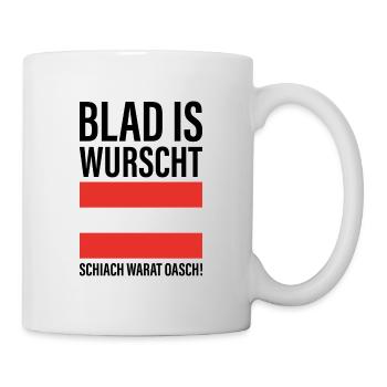 Blad is wurscht schiach warat oasch Geschenk - Tasse - Weiß - Rechts