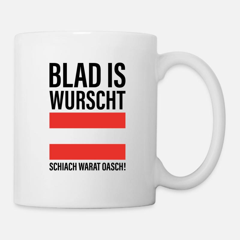 Blad is wurscht schiach warat oasch Geschenk - Tasse - Weiß