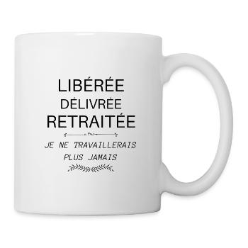 Libérée Délivrée Retraitée Cadeau Retraite - Mug blanc - blanc - Droite