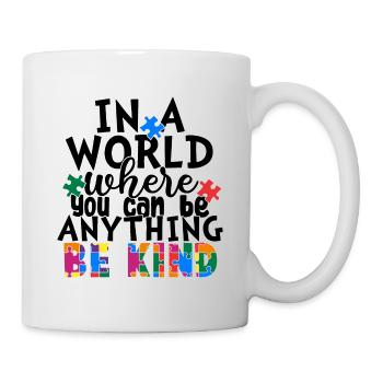 In einer Welt, in der du alles sein kannst, sei freundlich - Tasse - Weiß - Rechts