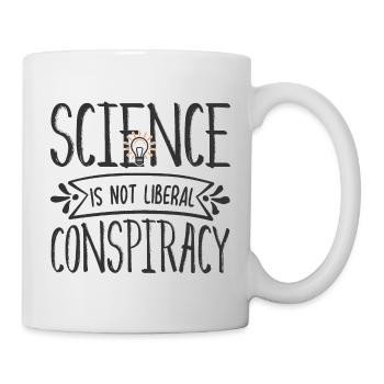 Wissenschaft ist nicht liberal Verschwörung lustig - Tasse - Weiß - Rechts