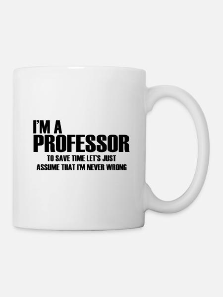 I'm a professor in short let's agree i'm spotless - Mug - white