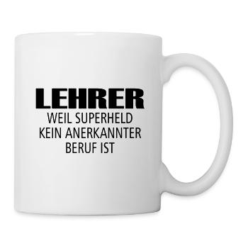 Lehrer weil superheld kein anerkannter beruf ist - Tasse - Weiß - Rechts