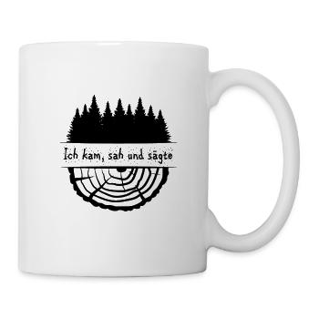Ich kam sah und sägte - Tasse - Weiß - Rechts
