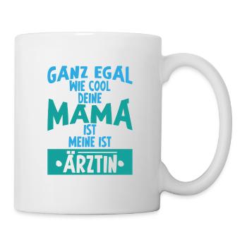 Ganz egal wie cool deine mama ist meine ist Ärztin - Tasse - Weiß - Rechts