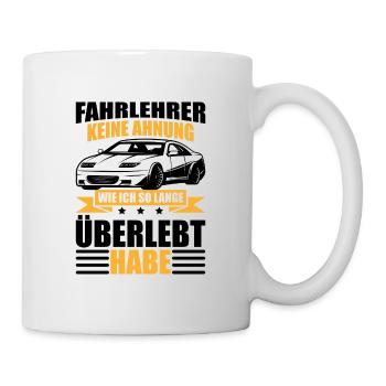 Fahrlehrer versteht nicht wie ich lange überlebe - Tasse - Weiß - Rechts