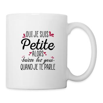 Oui je suis petite cadeau humour femme petite - Mug blanc - blanc - Droite