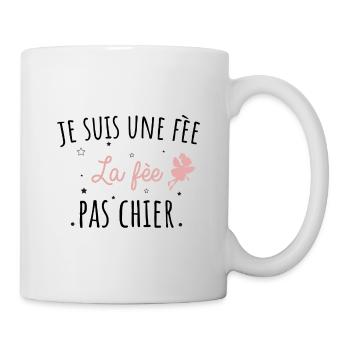 Je suis une fée pas chier cadeau humour femme - Mug blanc - blanc - Droite