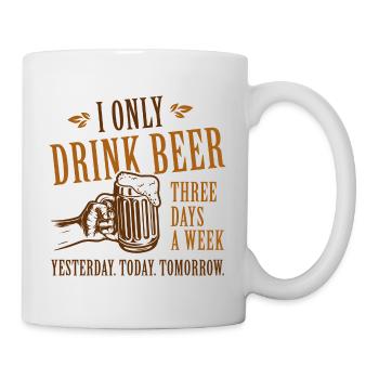 Ich trinke nur Bier - Tasse - Weiß - Rechts