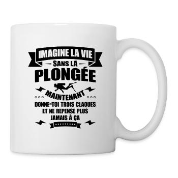 IMAGINE LA VIE SANS LA PLONGÉE - Mug blanc - blanc - Droite
