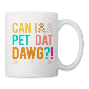Can I Pet Dat Dawg Funny Dog - Mug - white - Right