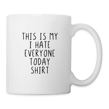 This is my i hate everyone today shirt - Mug blanc - blanc - Droite