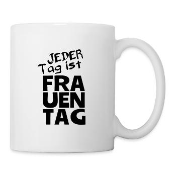Jeder Tag ist Frauentag! - Tasse - Weiß - Rechts