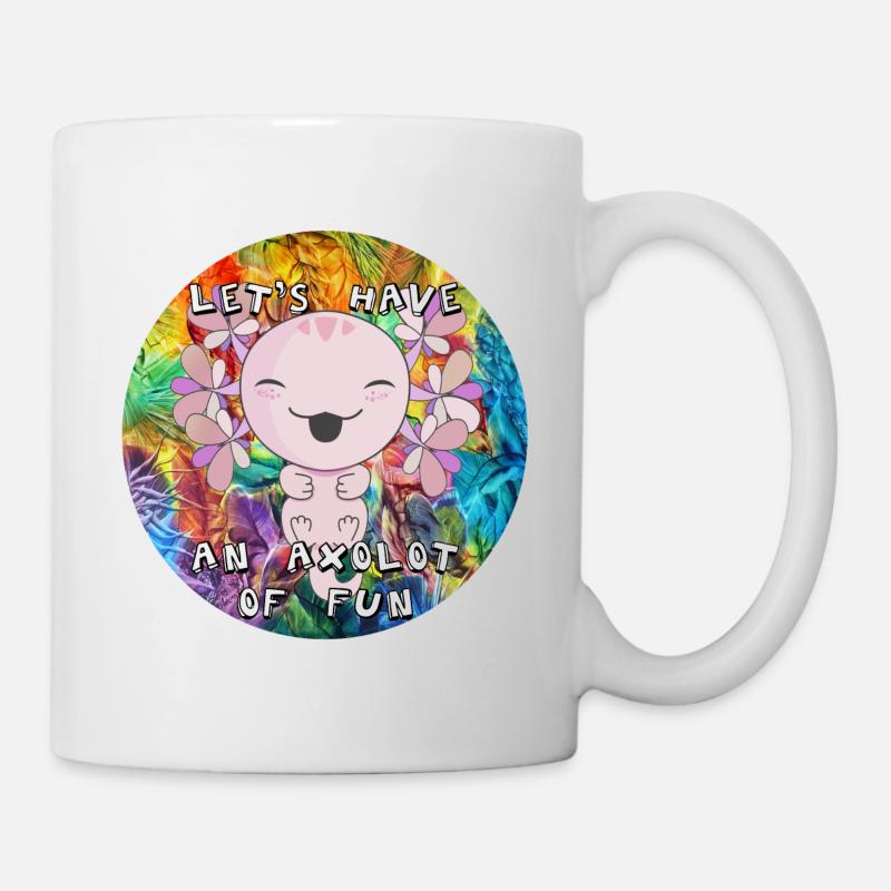 Lets have an Axolot of fun - Tasse - Weiß