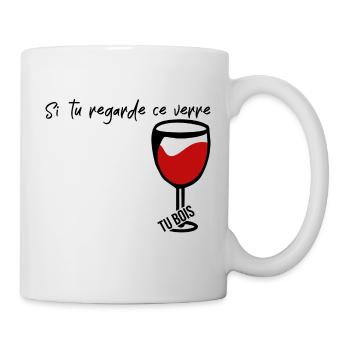 si tu regarde ce verre tu bois - Mug blanc - blanc - Droite