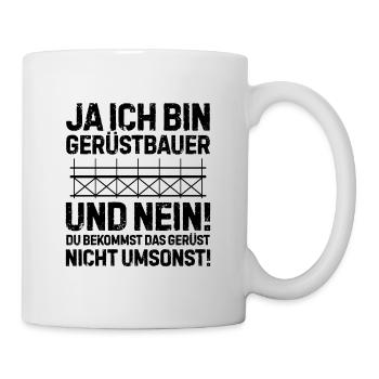 Ja ich bin Gerüstbauer Geschenk Gerüster Beruf - Tasse - Weiß - Rechts
