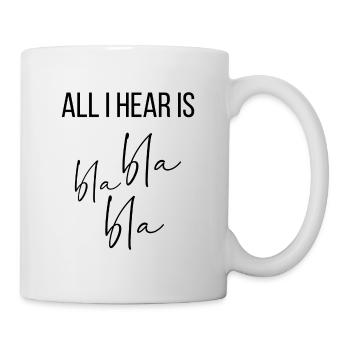 All I hear is bla bla bla - Mug blanc - blanc - Droite