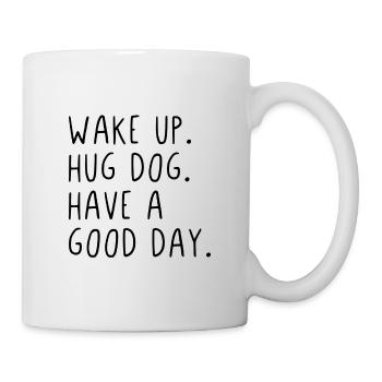 Wake up hug dog have a good day - Mug - white - Right