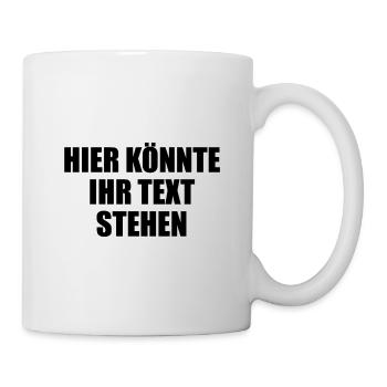 Hier könnte ihr Text Geschenk selber gestalten - Tasse - Weiß - Rechts