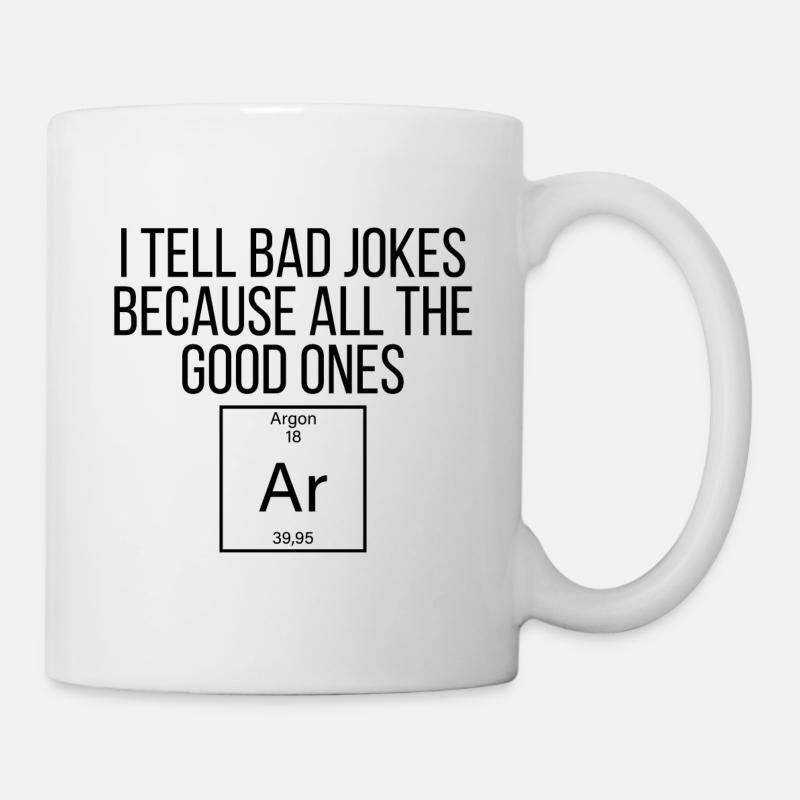 I tell bad jokes because all the good ones argon - Mug blanc - blanc