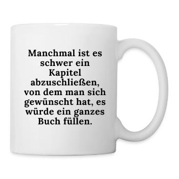 Nachdenklicker Spruch Liebeskumme Buch Geschichten - Tasse - Weiß - Rechts