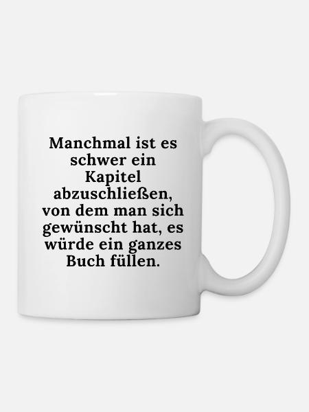 Nachdenklicker Spruch Liebeskumme Buch Geschichten - Tasse - Weiß