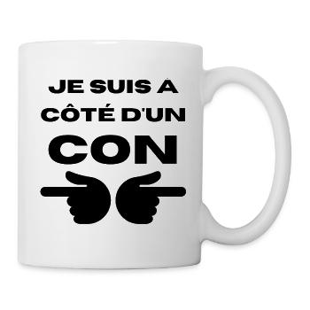je suis à côté d'un con humour cadeau homme femme - Mug blanc - blanc - Droite