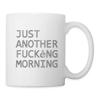 just another fucking morning - Tasse - Weiß - Rechts