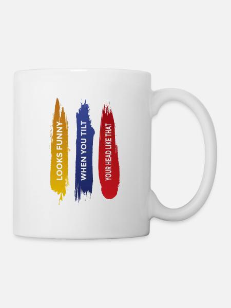 Looks funny when you tilt our head - Mug - white