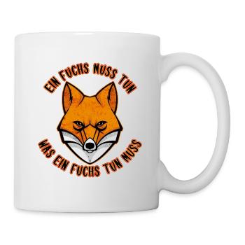 Ein Fuchs muss tun was ein Fuchs tun muss - Tasse - Weiß - Rechts