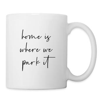 Home is where we park it - Tasse - Weiß - Rechts