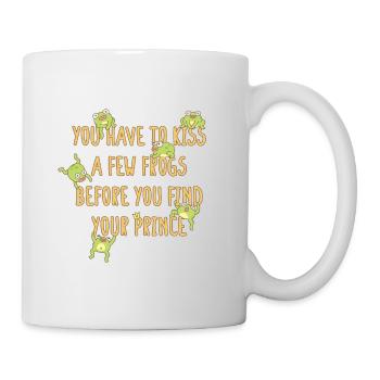 You Have To Kiss A Few Frogs Funny Quote - Mug - white - Right