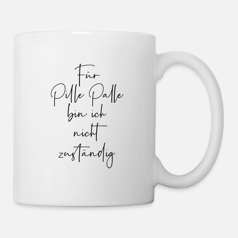 Für pille palle bin ich nicht zuständig - Tasse - Weiß