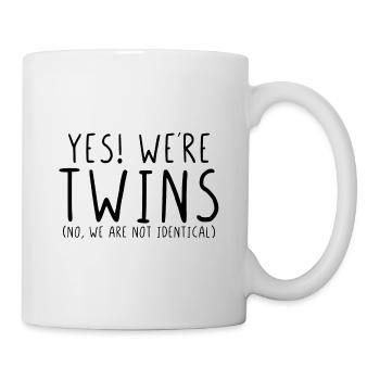 Yes we are twins no we are not identical - Tasse - Weiß - Rechts