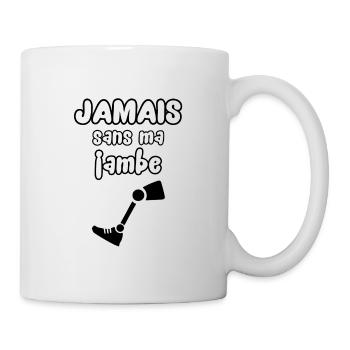Jamais sans ma jambe - Mug blanc - blanc - Droite