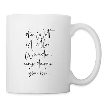 Die Welt ist voller Wunder eins davon bin ich - Tasse - Weiß - Rechts