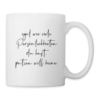 Egal wie viele Persönlichkeiten du hast putzen - Tasse - Weiß - Rechts