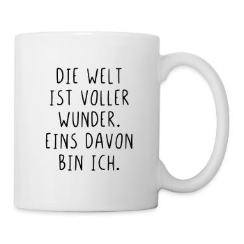 Die Welt ist voller Wunder eins davon bin ich - Tasse - Weiß - Rechts