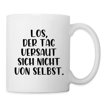 Los der Tag versaut sich nicht von selbst - Tasse - Weiß - Rechts