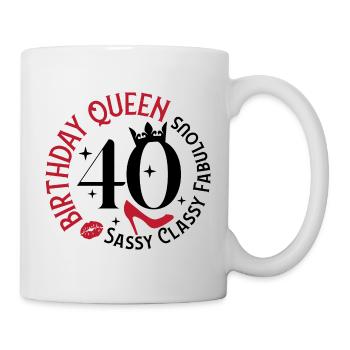 40 Geburtstag Queen Sassy Classy Fabelhaft - Tasse - Weiß - Rechts