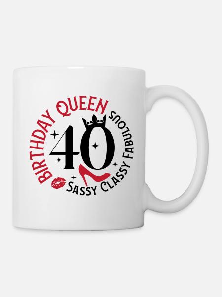 40 Birthday Queen Sassy Classy Fabulous - Mug - white