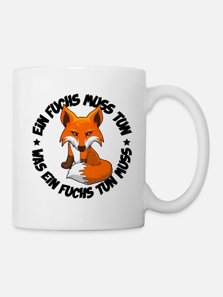 Ein Fuchs muss tun was ein Fuchs tun muss - Tasse - Weiß