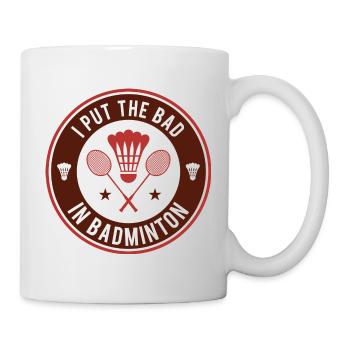 Ich setze das Schlechte in Badminton - Tasse - Weiß - Rechts