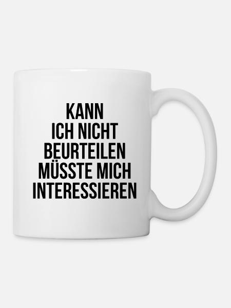 Kann ich nicht beurteilen müsste mich interessiere - Tasse - Weiß